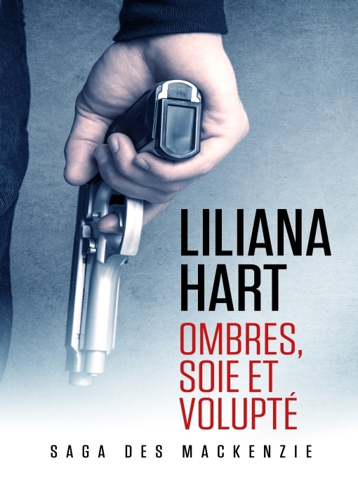 Title details for Ombres, Soie et Volupté by Liliana Hart - Available